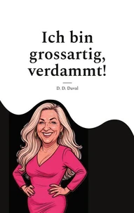 Ich bin grossartig, verdammt!
