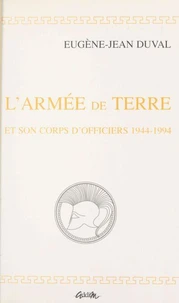 L'Armée de terre et son corps d'officiers, 1944-1994