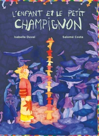 L'Enfant et le petit Champignon