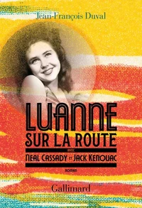 LuAnne sur la route, avec Neal Cassady et Jack Kerouac