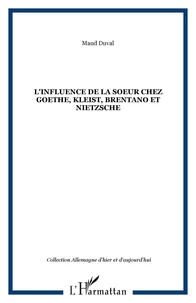 L'influence de la soeur chez Goethe, Kleist, Brentano et Nietzsche
