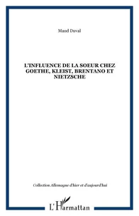 L'influence de la soeur chez Goethe, Kleist, Brentano et Nietzsche