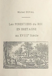 Les forestiers du roi en Bretagne au XVIIIe siècle