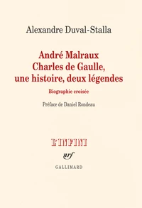 André Malraux, Charles de Gaulle, une histoire, deux légendes
