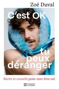 C'est OK, tu peux déranger - Récits et conseils pour oser être véritablement soi