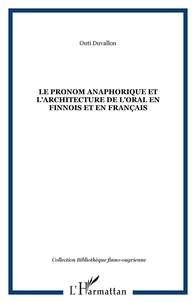 Le pronom anaphorique et l'architecture de l'oral en finnois et en français