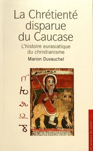 La chrétienté disparue du Caucase
