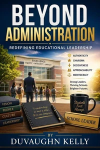 Beyond Administration: Redefining Educational Leadership