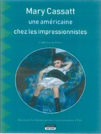 Mary Cassatt, une américaine chez les impressionnistes