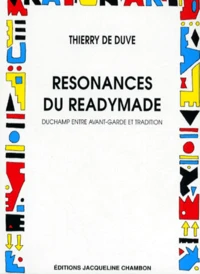 Resonances Du Readymade. Duchamp Entre Avant-Garde Et Tradition