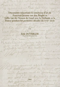 Documents concernant le commerce d'art de Francisco-Jacomo van den Berghe et Gillis van der Vennen de Gand avc la Hollande et la France pendant les premières décades du XVIIIe siècle