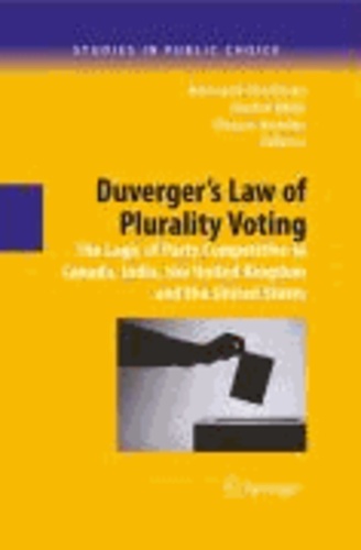 Duverger's Law of Plurality Voting - The Logic of Party Competition in Canada, India, the United Kingdom and the United States.