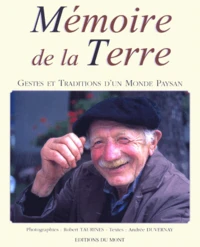 Memoires De La Terre. Gestes Et Traditions D'Un Monde Paysan