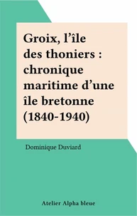 Groix, l'île des thoniers - chronique maritime d'une île bretonne