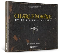 Charlemagne et les 4 fils aymon - ardennes et meuse