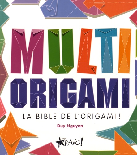 Duy Su Nguyen - Multi origami - La bible de l'origami !.