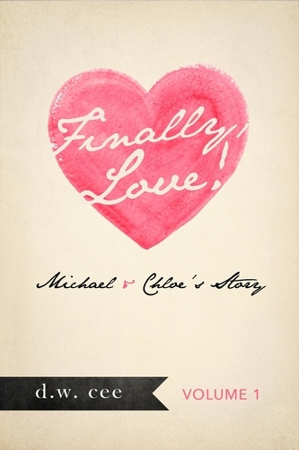  DW Cee - Finally, Love! - Michael &amp; Chloe's Story Vol. 1 - Indelible Love, #11.