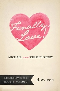  DW Cee - Finally, Love! - Michael &amp; Chloe's Story Vol. 2 - Indelible Love, #12.