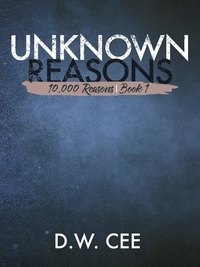  DW Cee - Unknown Reasons (10,000 Reasons Serial Book 1) - 10,000 Reasons, #2.