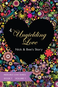 Unyielding Love - Nick & Bee's Story Vol. 1