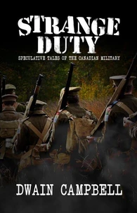 Strange Duty: Speculative Tales of the Canadian Military