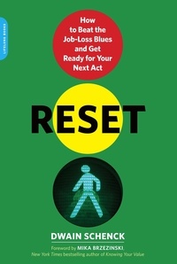 Dwain Schenck - Reset - How to Beat the Job-Loss Blues and Get Ready for Your Next Act.