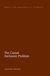 Dwayne Moore - The Causal Exclusion Problem.