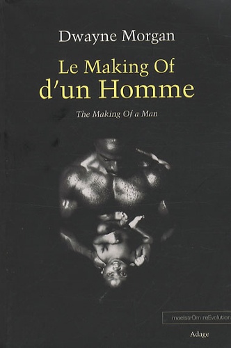 Dwayne Morgan - Le Making Of d'un Homme.
