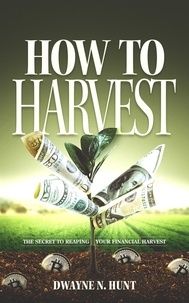  Dwayne N. Hunt - How to Harvest.