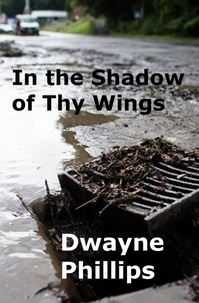  Dwayne Phillips - In the Shadow of Thy Wings.