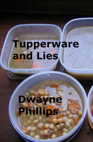  Dwayne Phillips - Tupperware and Lies.