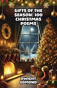 Téléchargement gratuit de livres en ligne Gifts of the Season: 100 Christmas Poems par Dwight Edmond
