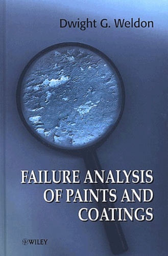 Dwight-G Weldon - Failure Analysis Of Paints And Coatings.