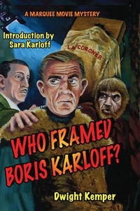  Dwight Kemper - Who Framed Boris Karloff?.