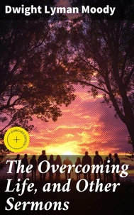The Overcoming Life, and Other Sermons