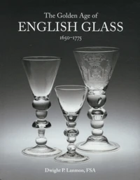The Golden Age of English Glass (1650-1775)