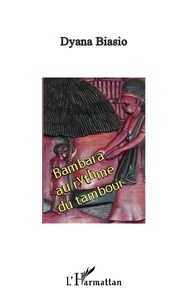 Dyana Biasio - Bambara au rythme du tambour.