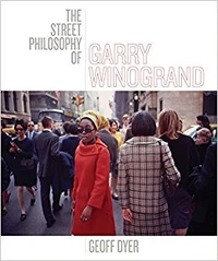 Geoff Dyer the street philosophy of Garry Winogrand