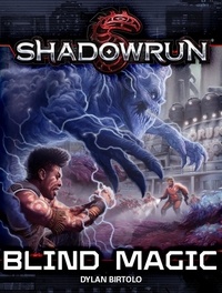  Dylan Birtolo - Shadowrun: Blind Magic - Shadowrun Novella, #4.