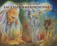Dylan Collin et Claude Maguet - Le petit oracle des sagesses amérindiennes.