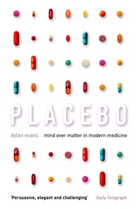 Dylan Evans - Placebo - Mind over Matter in Modern Medicine.