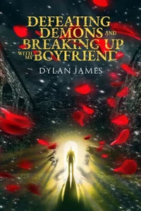 Defeating Demons and Breaking Up With My Boyfriend