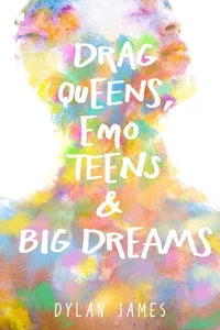 Drag Queens, Emo Teens &amp; Big Dreams