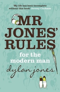 Dylan Jones - Mr Jones' Rules for the Modern Man.