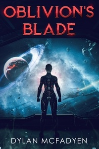  Dylan McFadyen - Oblivion's Blade - Oblivion's Galaxy, #2.