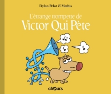Dylan Pelot et Jean-Marc Mathis - Victor qui pète Tome 5 : L'étrange trompette de Victor qui pète.