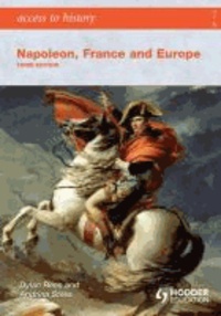 Dylan Rees - Access to History: Napoleon, France and Europe Third Edition.
