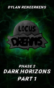 Locus Dreams: Dark Horizons - Phase 2, Part 1