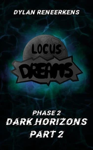 Locus Dreams: Dark Horizons - Phase 2, Part 2