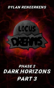 Locus Dreams: Dark Horizons - Phase 2, Part 3